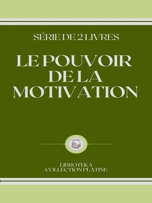 cover image of LE POUVOIR DE LA MOTIVATION
